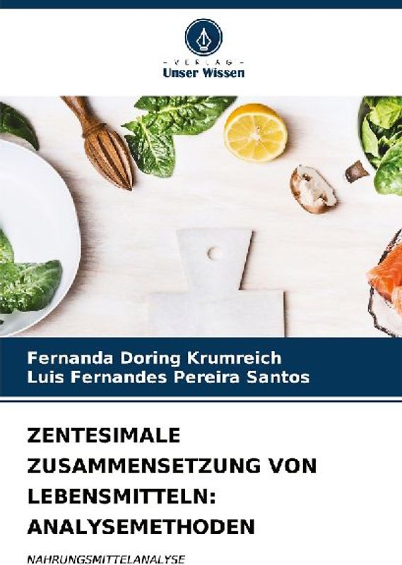 ZENTESIMALE ZUSAMMENSETZUNG VON LEBENSMITTELN: ANALYSEMETHODEN