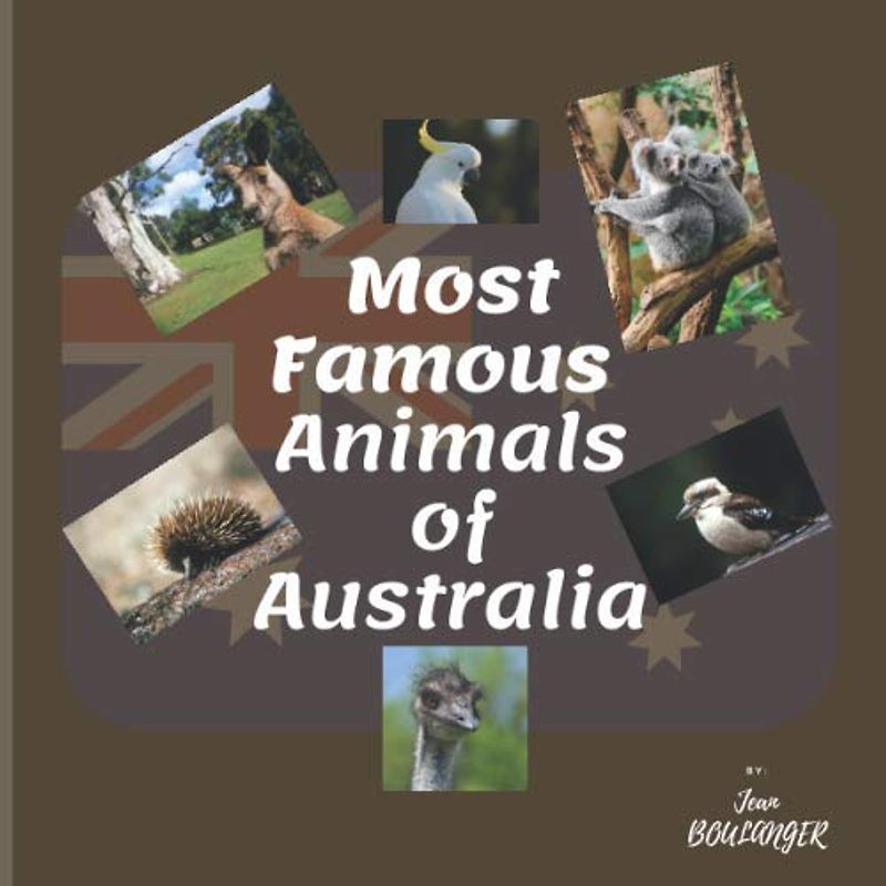 Most Famous Animals of Australia: Illustrated book of the most famous animals in Australia: 124 p 8.5 in x 8.5 in (21.59 cm x 21.59 cm) with HD photos of the most exotic Australian animals.