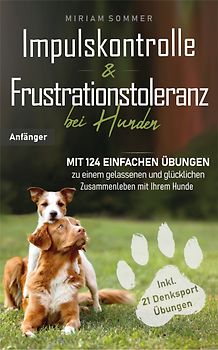 Impulskontrolle und Frustrationstoleranz bei Hunden