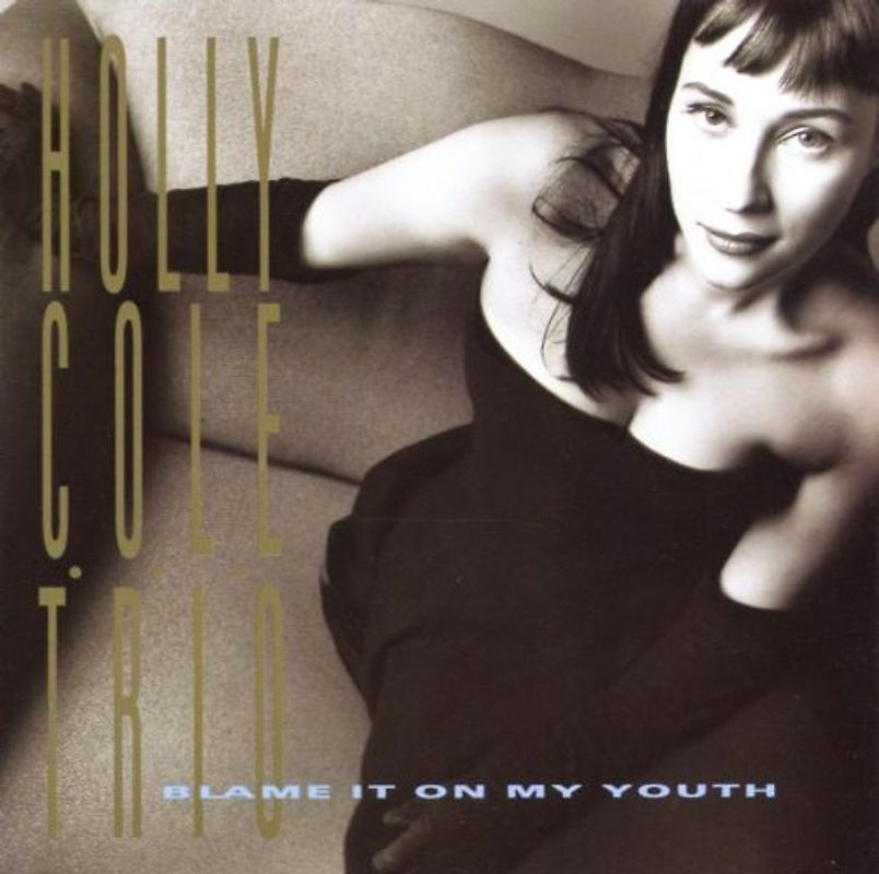 Holly Cole - Blame It on My Youth