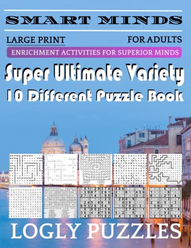 Smart Minds -Super Variety 10 Different Puzzle Games Book For Adults: Ultimate Variety Puzzles Large-Print Word Search, Word Maze .Word Spiral ,Word ... And Sudoku Easy , Medium And Hard volume 39