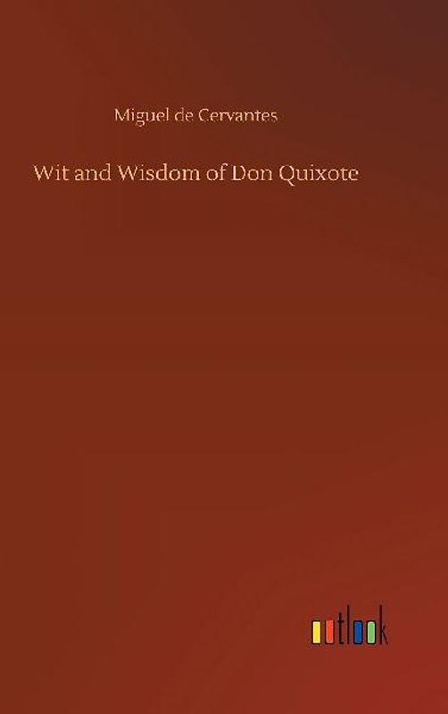 Wit and Wisdom of Don Quixote