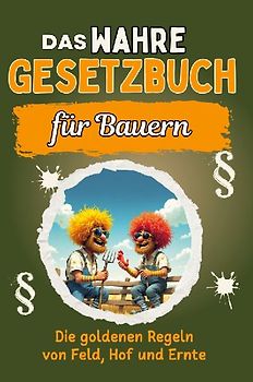 Das wahre Gesetzbuch für Bauern