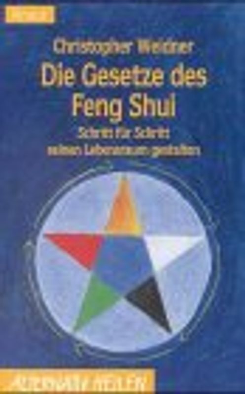 Die Gesetze des Feng Shui. Schritt für Schritt seinen Lebensraumn gestalten.