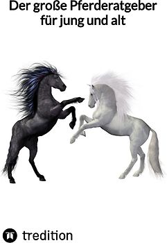 Der große Pferderatgeber für jung und alt