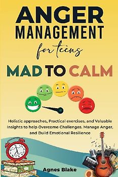 Anger Management for Teens Mad to Calm