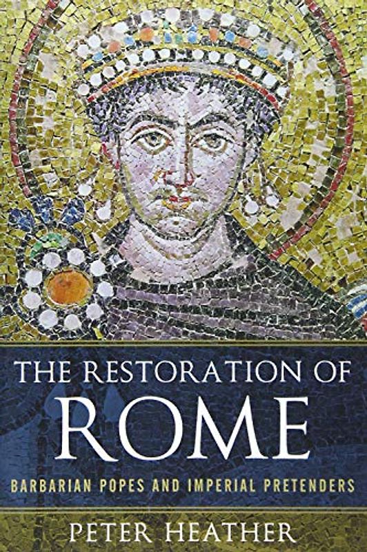 The Restoration of Rome: Barbarian Popes & Imperial Pretenders: Barbarian Popes and Imperial Pretenders