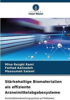 Stärkehaltige Biomaterialien als effiziente Arzneimittelabgabesysteme