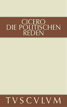 Marcus Tullius Cicero: Die politischen Reden / Marcus Tullius Cicero: Die politischen Reden. Band 2
