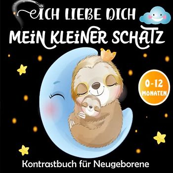 Ich Liebe Dich Mein Kleiner Schatz - Kontrastbuch für Neugeborene: Gedichte und Emotionale Sätze Mit Schönen Schwarz-Weiß-Illustrationen, um Liebe und ... zu Teilen -Montessori Kontrastkarten Baby