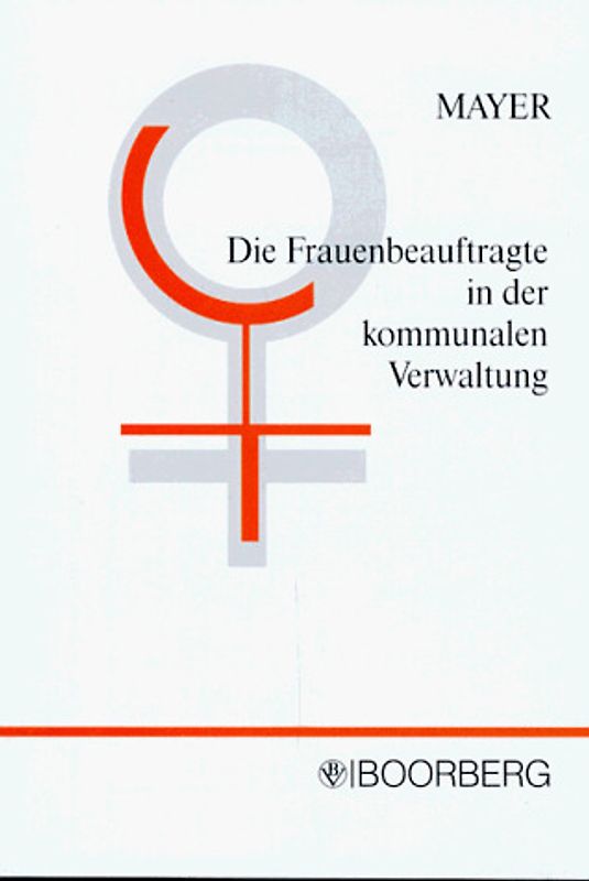 Die Frauenbeaufragte in der kommunalen Verwaltung. Eine Darstellung ihrer Rechte
