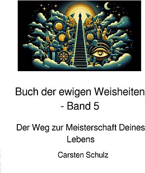 Das Buch der ewigen Weisheiten in sieben Teilen / Das Buch der ewigen Weisheiten - Band 5