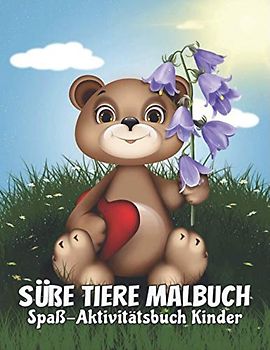 Süße Tiere Malbuch Spaß-Aktivitätsbuch Kinder: Süßes Tierbaby Malbuch Spaß und einfaches Malbuch niedliche Dinosaurier, Vögel, Eulen, Elefanten, Hunde, Katzen und Bären Aktivitätsbuch