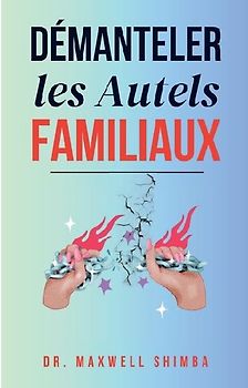 Démanteler les Autels Familiaux