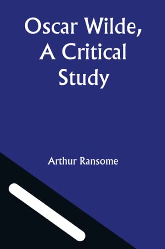 Oscar Wilde, A Critical Study