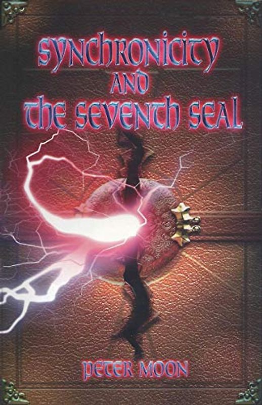 Synchronicity and the Seventh Seal - Moon, Peter