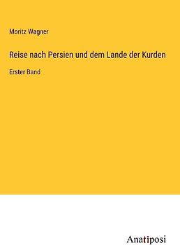 Reise nach Persien und dem Lande der Kurden