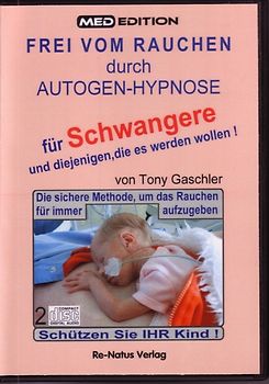 Med-Edition Frei vom Rauchen durch Autogen-Hypnose für Schwangere und diejenigen, die es werden wollen