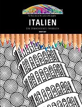 ITALIEN: EIN ERWACHSENES FARBBUCH: Ein fantastisches Malbuch für Erwachsene