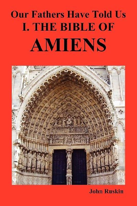 Our Fathers Have Told Us. Part I. the Bible of Amiens.