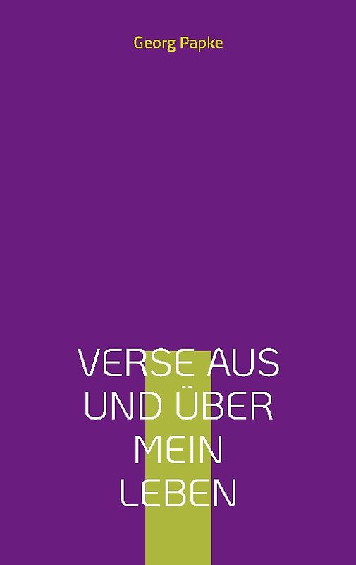 Verse aus und über mein Leben