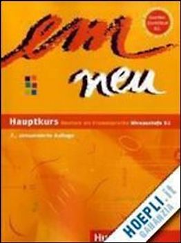 em neu. Ausgabe in drei Bänden. Deutsch als Fremdsprache / em neu Hauptkurs. Deutsch als Fremdsprache – Niveaustufe B2 - 2., aktualisierte Auflage.Deutsch als Fremdsprache / Kursbuch