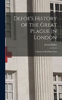 Defoe's History of the Great Plague in London