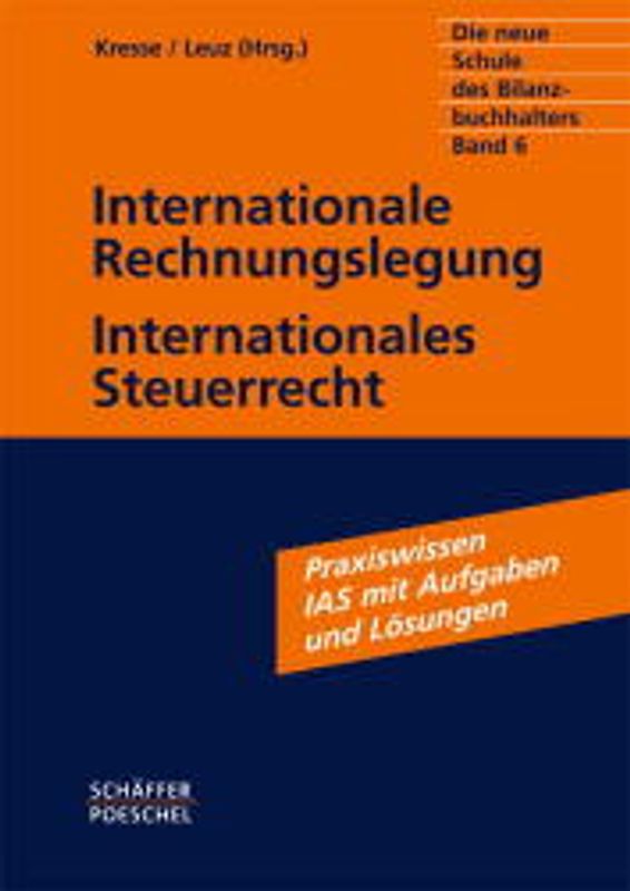 Die neue Schule des Bilanzbuchhalters - Gesamtausgabe. Praktikum... / Internationale Rechnungslegung, Internationales Steuerrecht