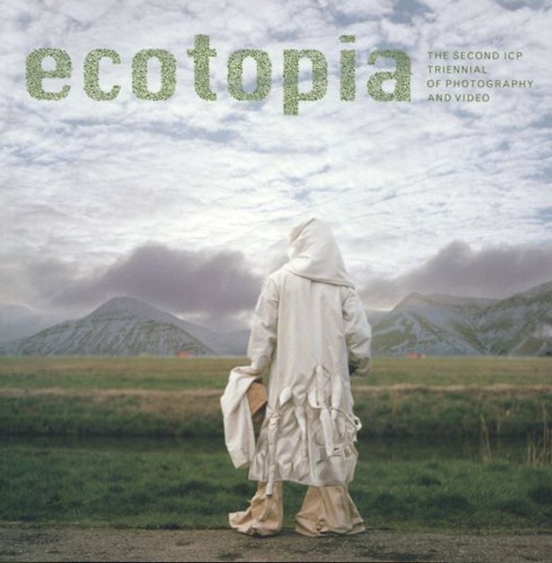ECOTOPIA - The Second ICP Triennial of Photography and Video