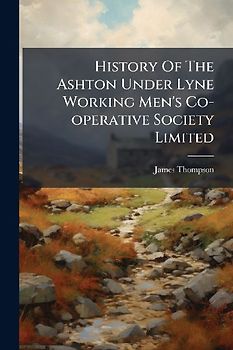 History Of The Ashton Under Lyne Working Men's Co-operative Society Limited