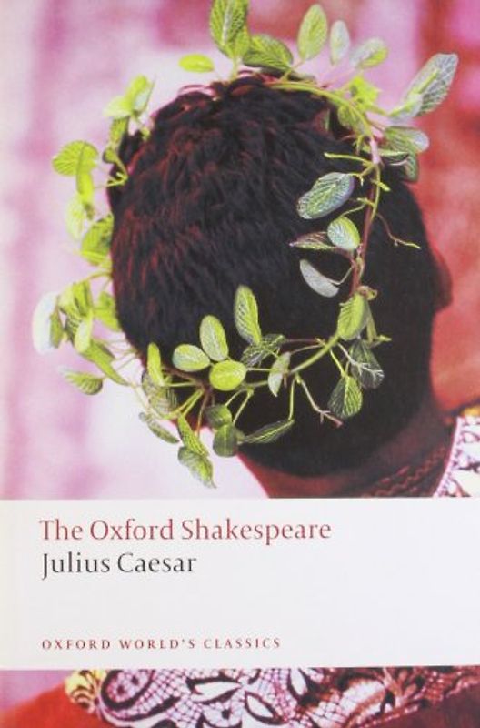 The Oxford Shakespeare - Julius Caesar (Oxford World's Classics) - William Shakespeare