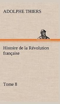 Histoire de la Révolution française, Tome 8