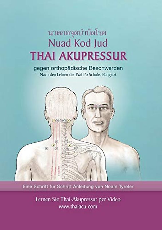 Thai-Akupressur: gegen orthopädische Beschwerden nach den Lehren der Wat Po Schule, Bangkok