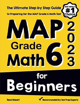 MAP Grade 6 Math for Beginners: The Ultimate Step by Step Guide to Preparing for the MAP Math Test