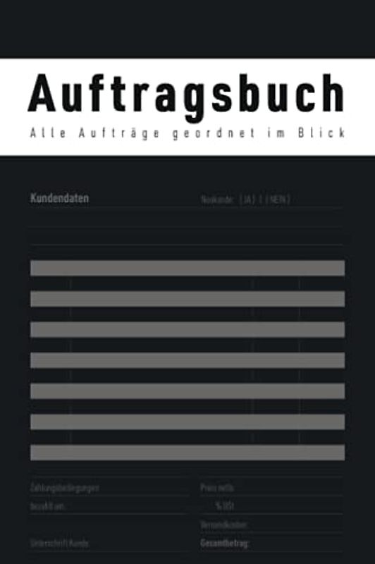 Auftragsbuch – Alle Aufträge geordnet im Blick: Für Kleinunternehmer & Selbständige zur Unterstützung der Buchführung – zur Erfassung von Kundenaufträgen auf 120 Seiten, für Auftragsarbeiten, etc.
