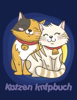 Katzen Imfpbuch: Tagebuch der Katze. Krankenbuch für Katzen. Impfprotokoll für Katzen. Katzenimpfbuch für Kätzchenliebhaber.