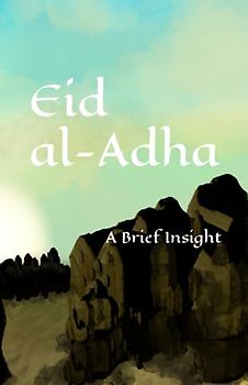 Eid al-Adha A Brief Insight (The Basics of Islam - A Brief Insight)