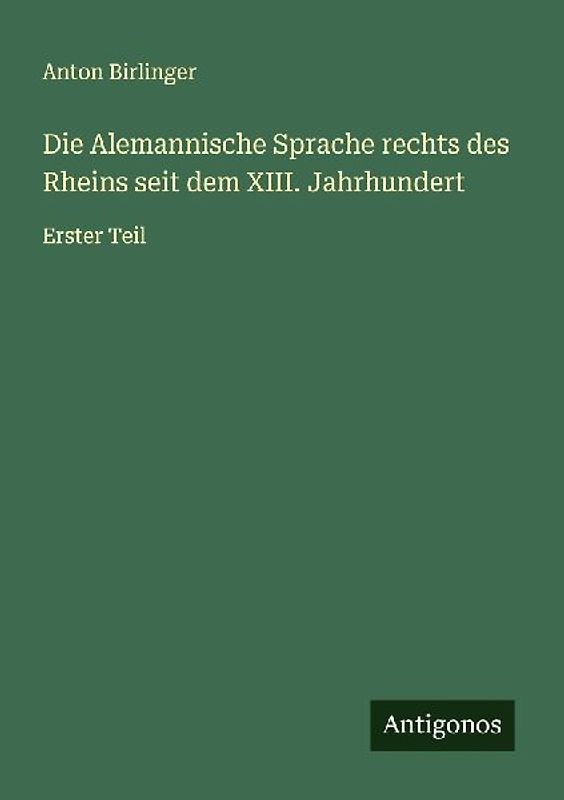 Die Alemannische Sprache rechts des Rheins seit dem XIII. Jahrhundert
