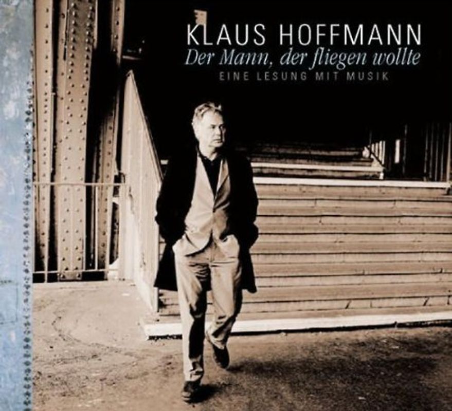 Klaus Hoffmann - Der Mann,der Fliegen Wollte-Eine Lesung mit Musik