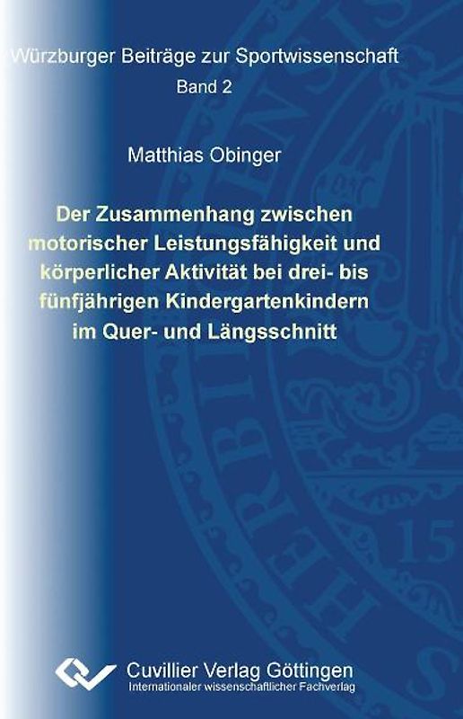 Der Zusammenhang zwischen motorischer Leistungsfähigkeit und körperlicher Aktivität bei drei- bis fünfjährigen Kleingartenkindern im Quer- und Längsschnitt