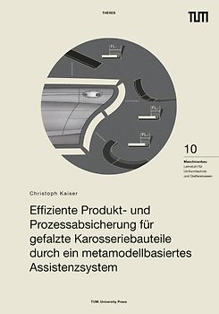 Effiziente Produkt- und Prozessabsicherung für gefalzte Karosseriebauteile durch ein metamodellbasiertes Assistenzsystem