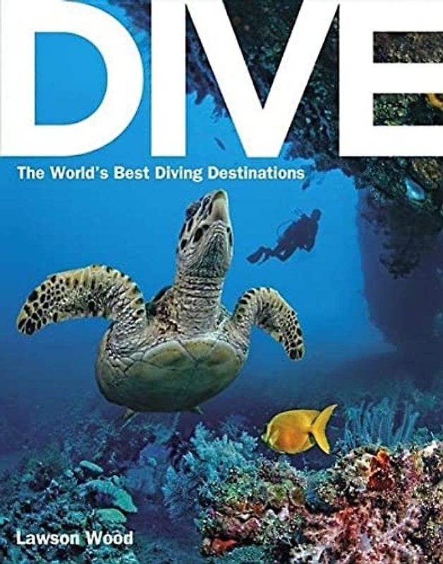 Dive: the World's Best Dive Destinations