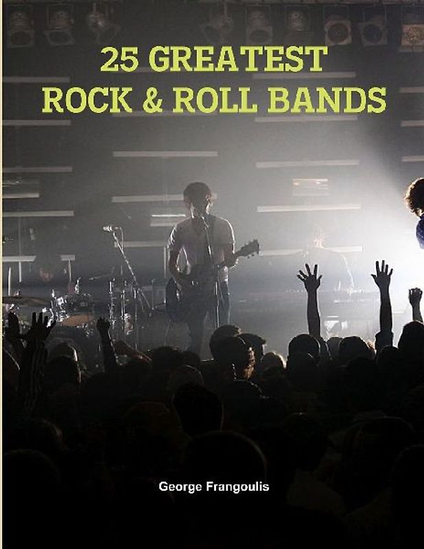 25 GREATEST ROCK & ROLL BANDS