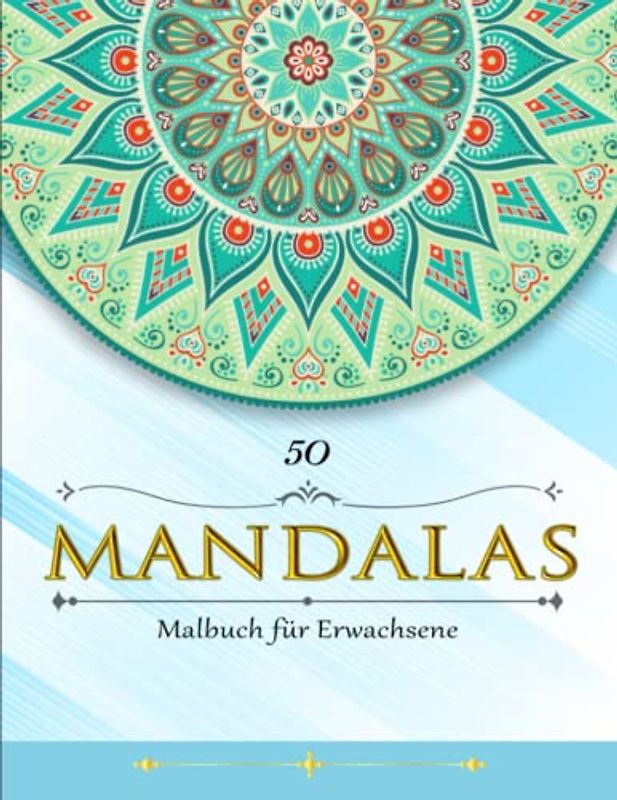 50 Mandalas Malbuch für Erwachsene - Fähigkeitsstufe: 50 Malvorlagen für Erwachsene mit Schönen und Großen Schwierige Mandalas | Das XXL Malbuch Für Erwachsene