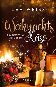 Weihnachtskäse - Ein Fest zum Verlieben: New Adult Weihnachtsroman (Weihnachtsdilogie - zauberhafte Liebesgeschichten im Schnee, Band 1)