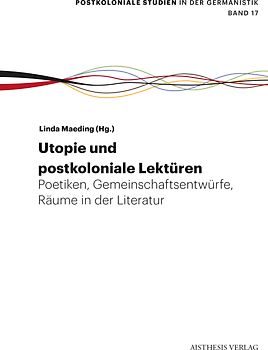 Utopie: Postkoloniale Lektüren