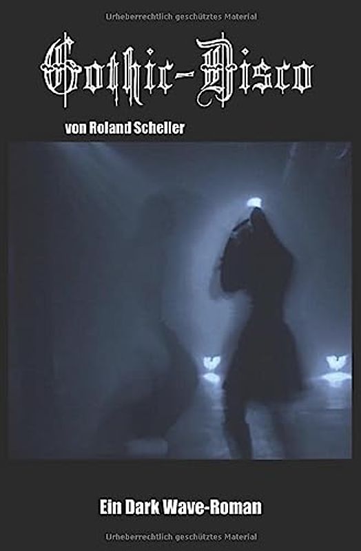 Gothic-Disco: Ein Dark Wave Roman