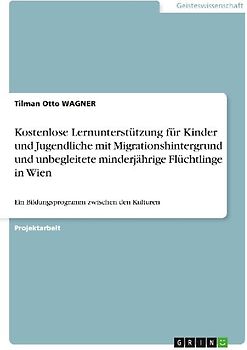 Kostenlose Lernunterstützung für Kinder und Jugendliche mit Migrationshintergrund und unbegleitete minderjährige Flüchtlinge in Wien
