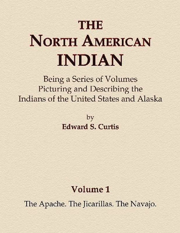 The North American Indian Volume 1 - The Apache, The Jicarillas, The Navajo