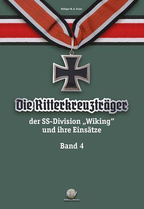 Die Ritterkreuzträger der SS-Division „Wiking“ und ihre Einsätze - Band IV